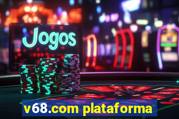 v68.com plataforma